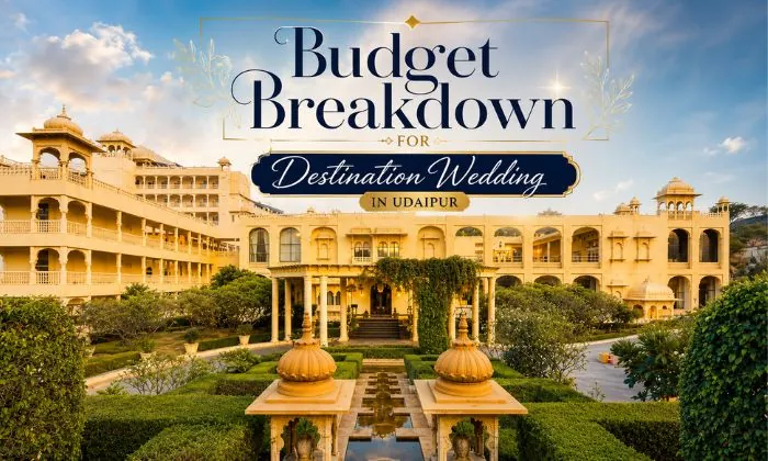 Complete Udaipur Destination Wedding Budget Breakdown (2026)