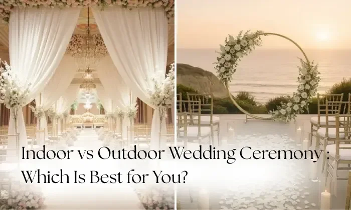 Indoor vs Outdoor Wedding Ceremony: Which Is Best for You?